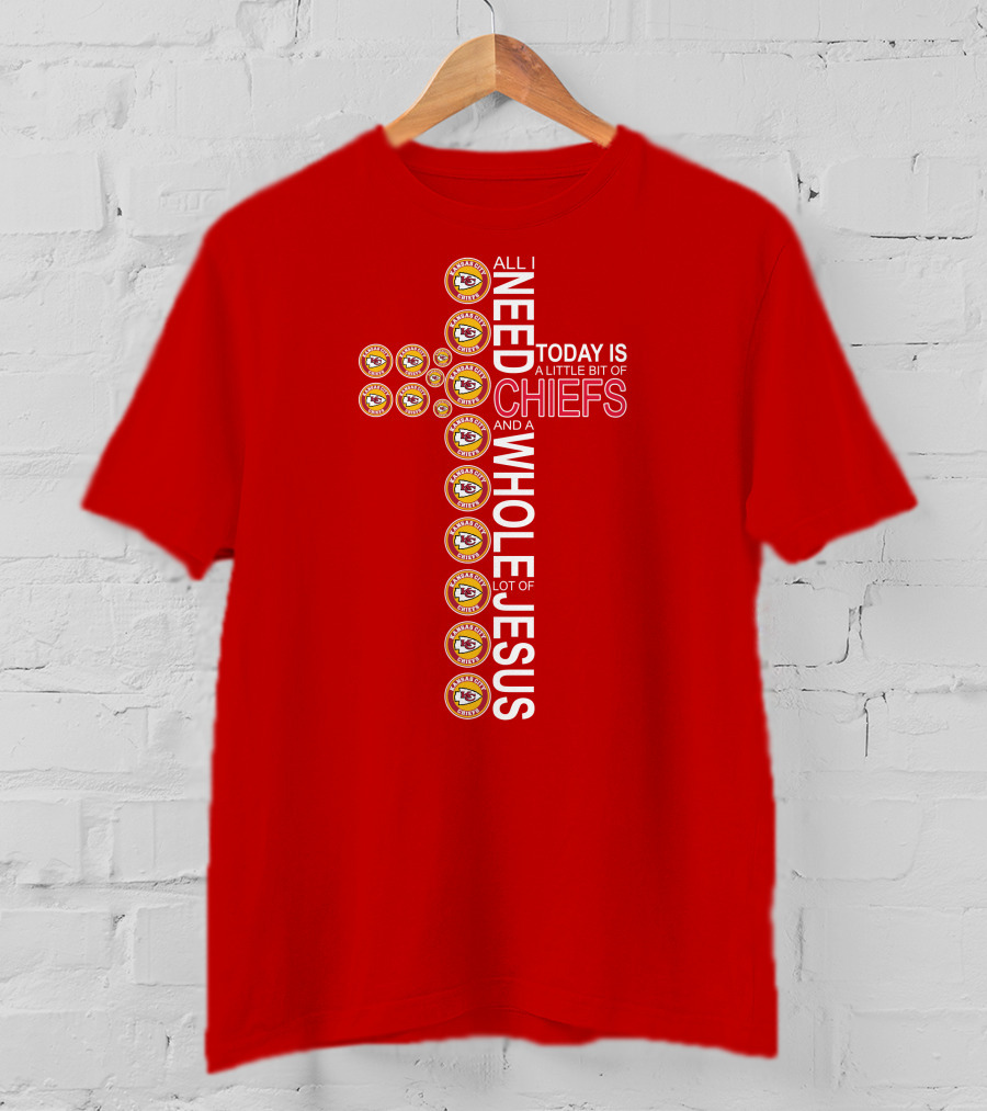 All I Need Today Is A Little Bit Of Chiefs And A Whole Lot Of Jesus Kansas City Chiefs Logos Cross T-Shirt
