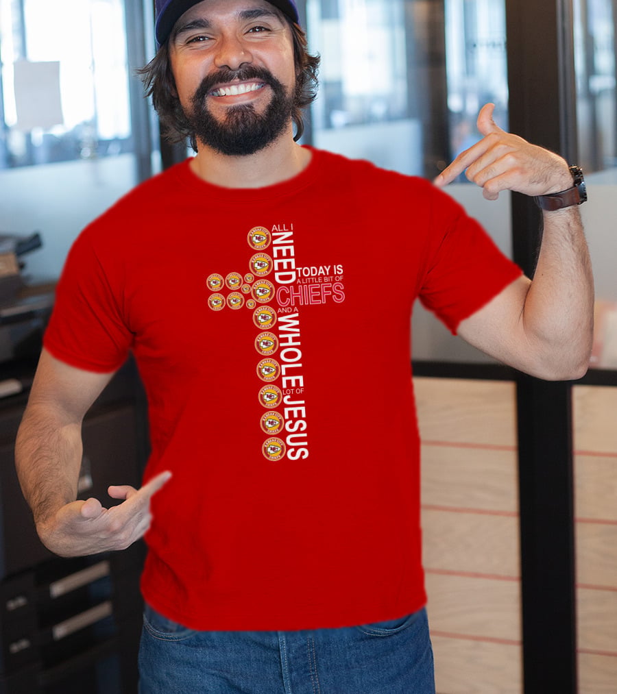 All I Need Today Is A Little Bit Of Chiefs And A Whole Lot Of Jesus Kansas City Chiefs Logos Cross T-Shirt