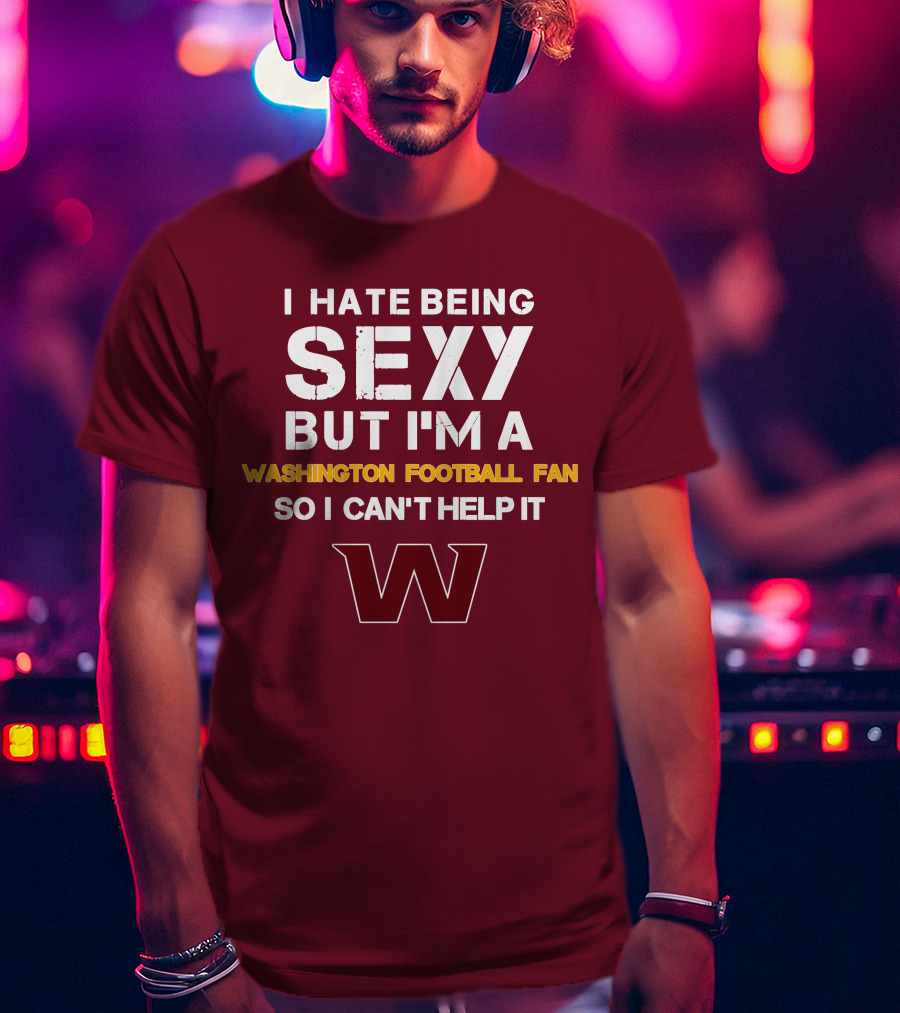 Washington Football Fan Sexy Can't Help It W T-Shirt