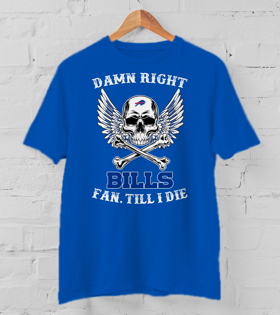 Damn Right Bills Fan Till I Die T-Shirt