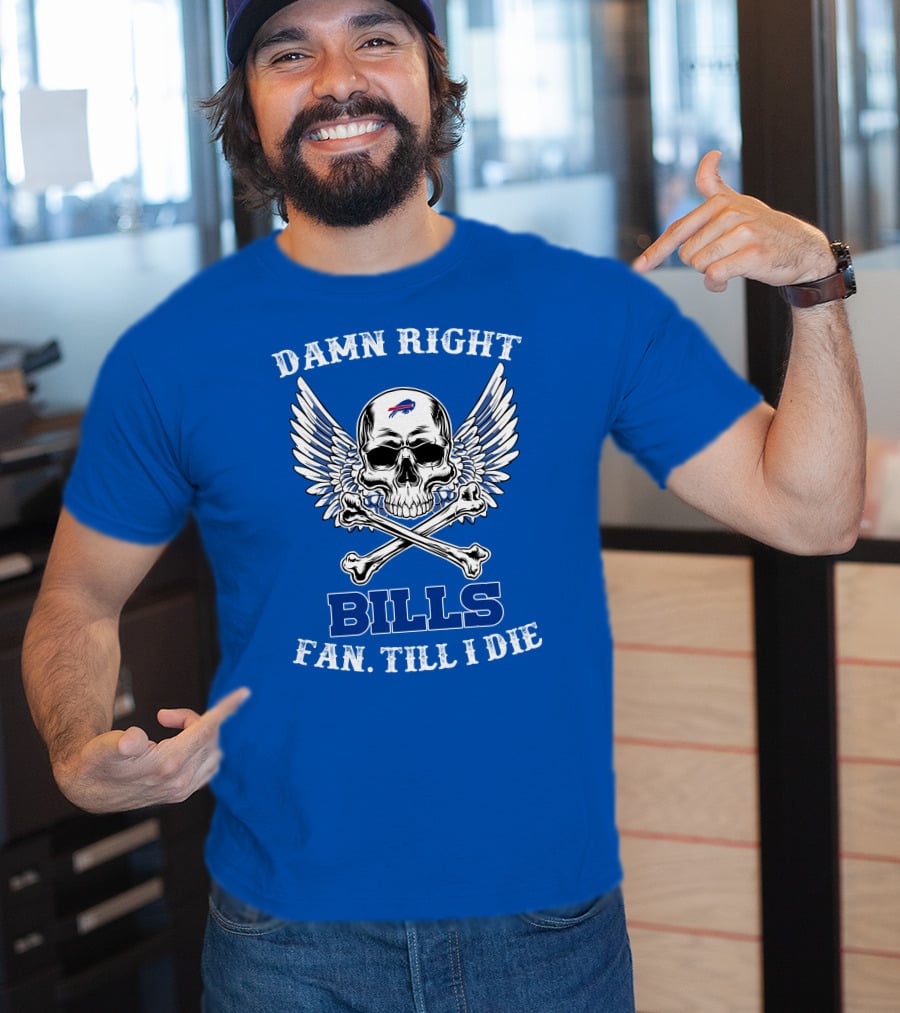 Damn Right Bills Fan Till I Die T-Shirt