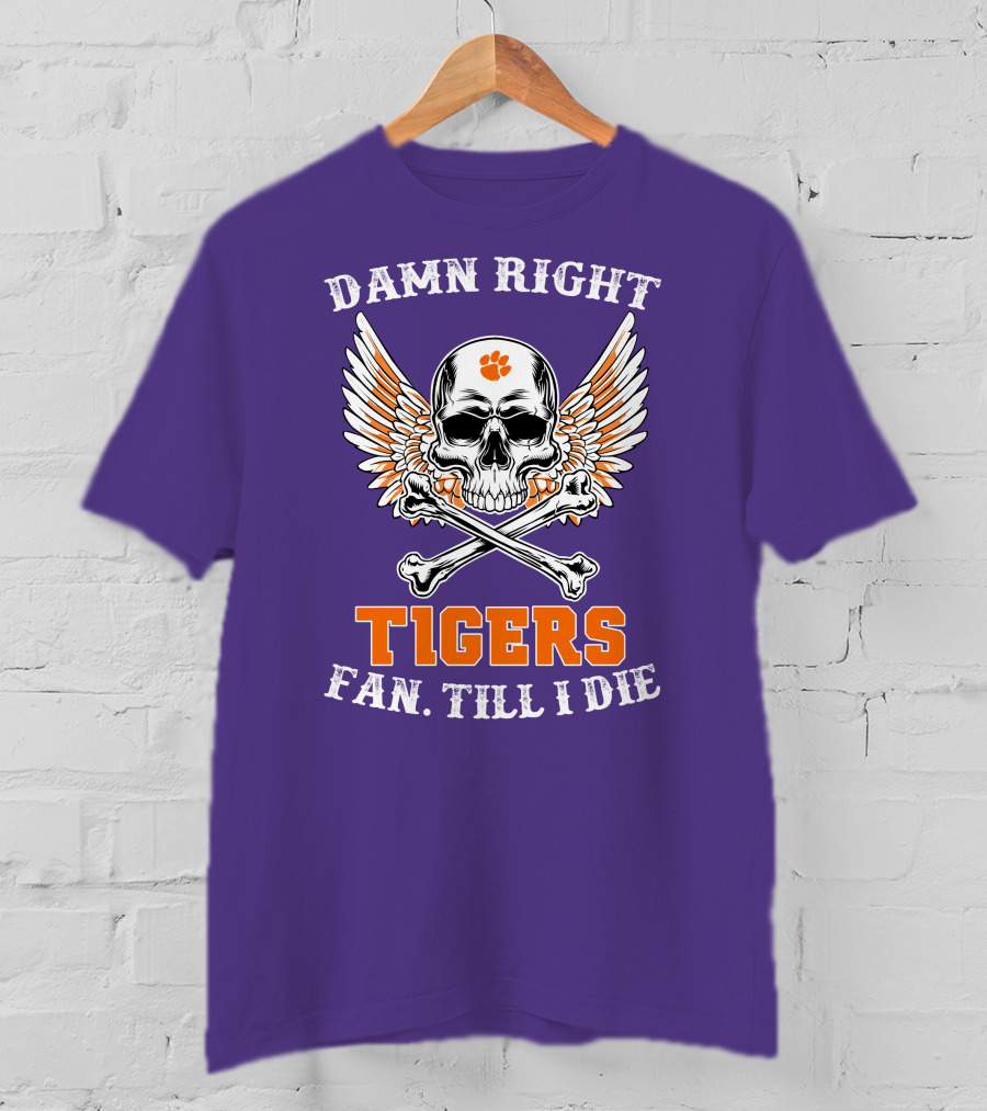 Damn Right Tigers Fan Till I Die Skull Wings T-Shirt