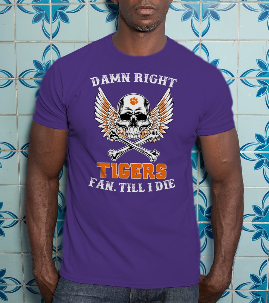 Damn Right Tigers Fan Till I Die Skull Wings T-Shirt