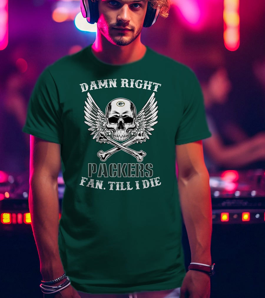 Damn Right Packers Fan Till I Die Skull Wings Crossbones T-Shirt