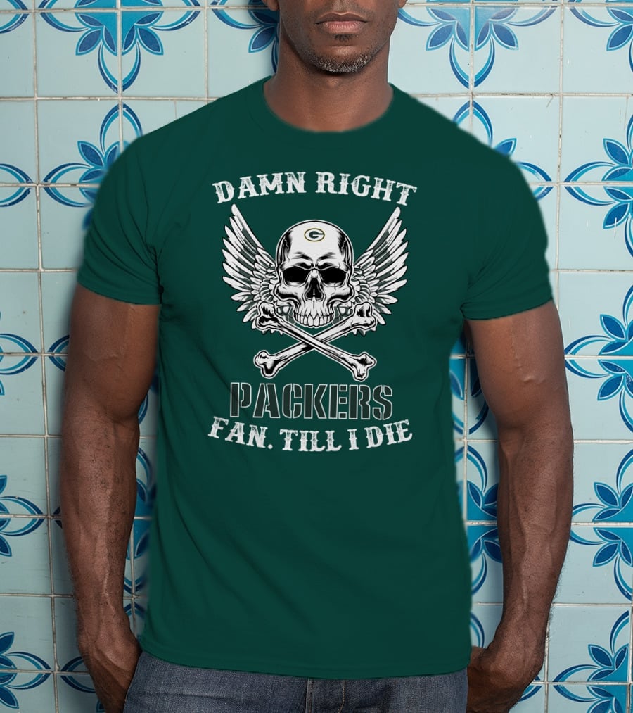 Damn Right Packers Fan Till I Die Skull Wings Crossbones T-Shirt