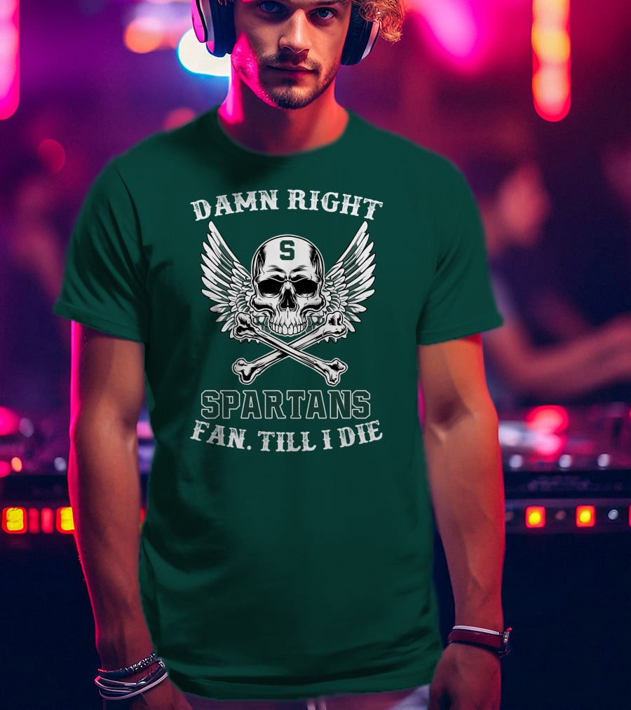 Damn Right Spartans Fan Till I Die Winged Skull Crossbones T-Shirt