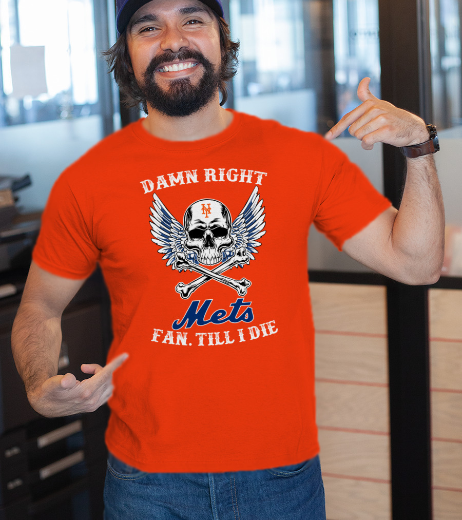 Damn Right Mets Fan Till I Die T-Shirt