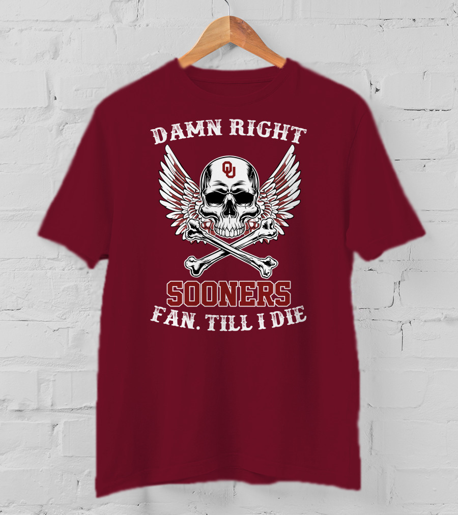 Damn Right OU Sooners Fan Till I Die Skull And Wings T-Shirt