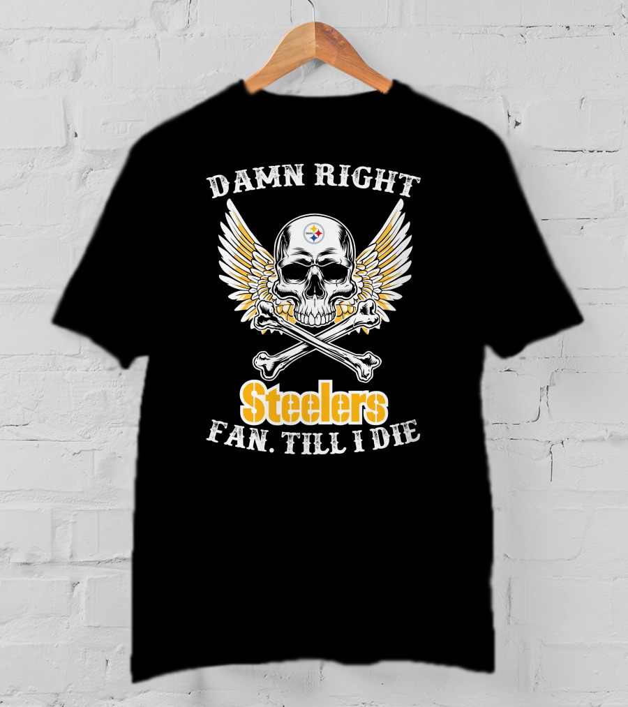 Damn Right Steelers Fan Till I Die Skull Wings Crossbones T-Shirt