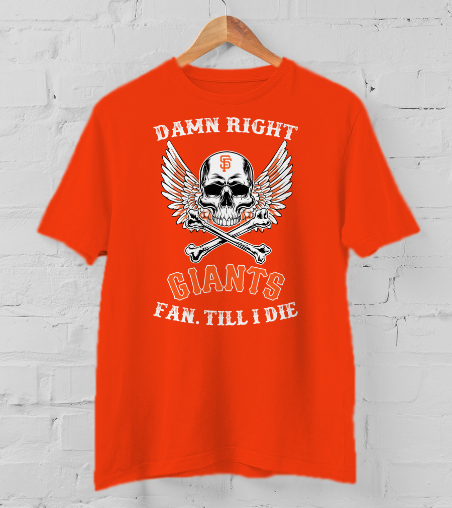 Damn Right Giants Fan Till I Die T-Shirt