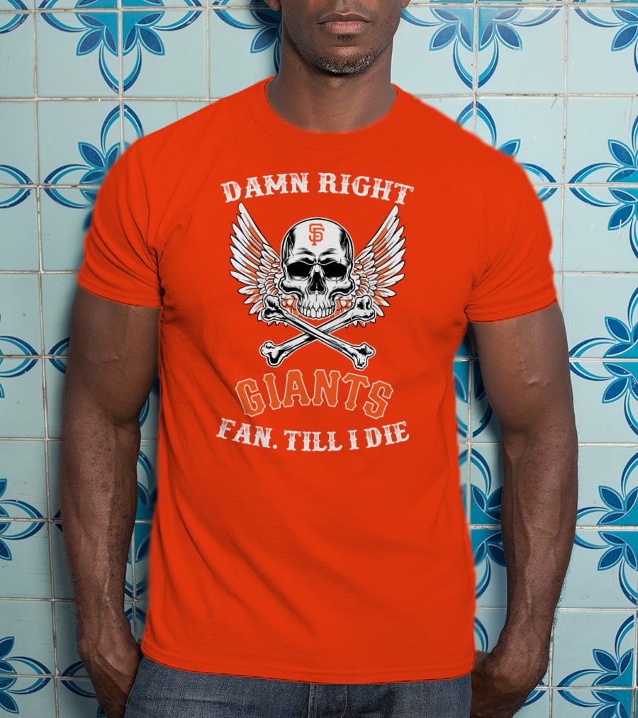 Damn Right Giants Fan Till I Die T-Shirt
