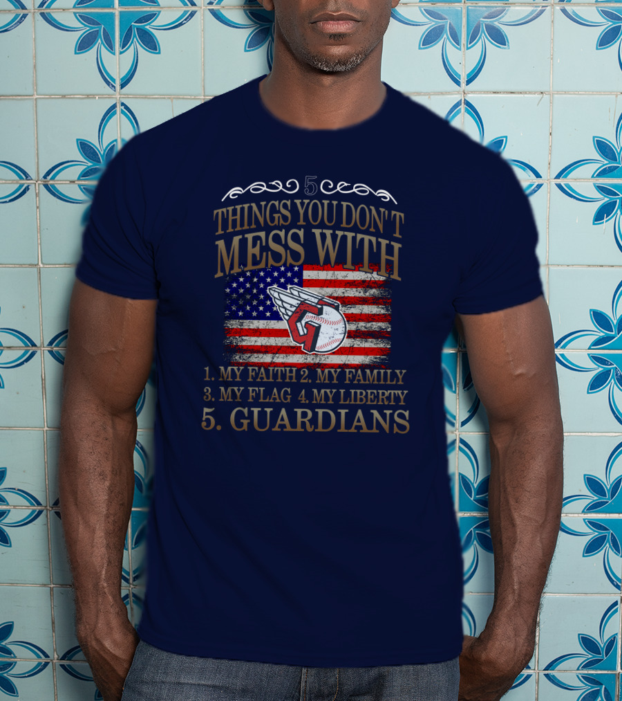 5 Things You Don't Mess With My Faith Family Flag Liberty Guardians T-Shirt