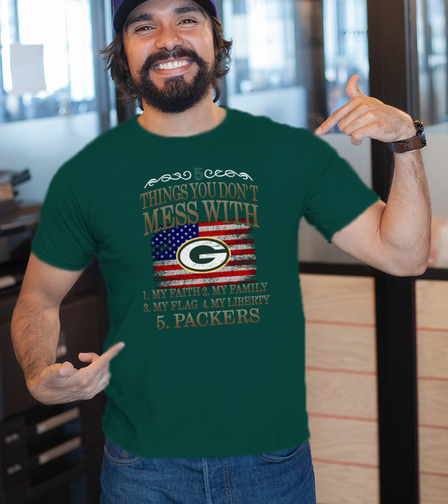 5 Things You Don't Mess With My Faith Family Flag Liberty Packers Green Bay T-Shirt