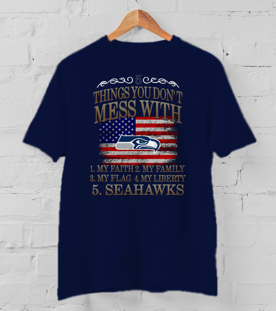 Seattle Seahawks 5 Things You Don't Mess With My Faith Family Flag Liberty T-Shirt