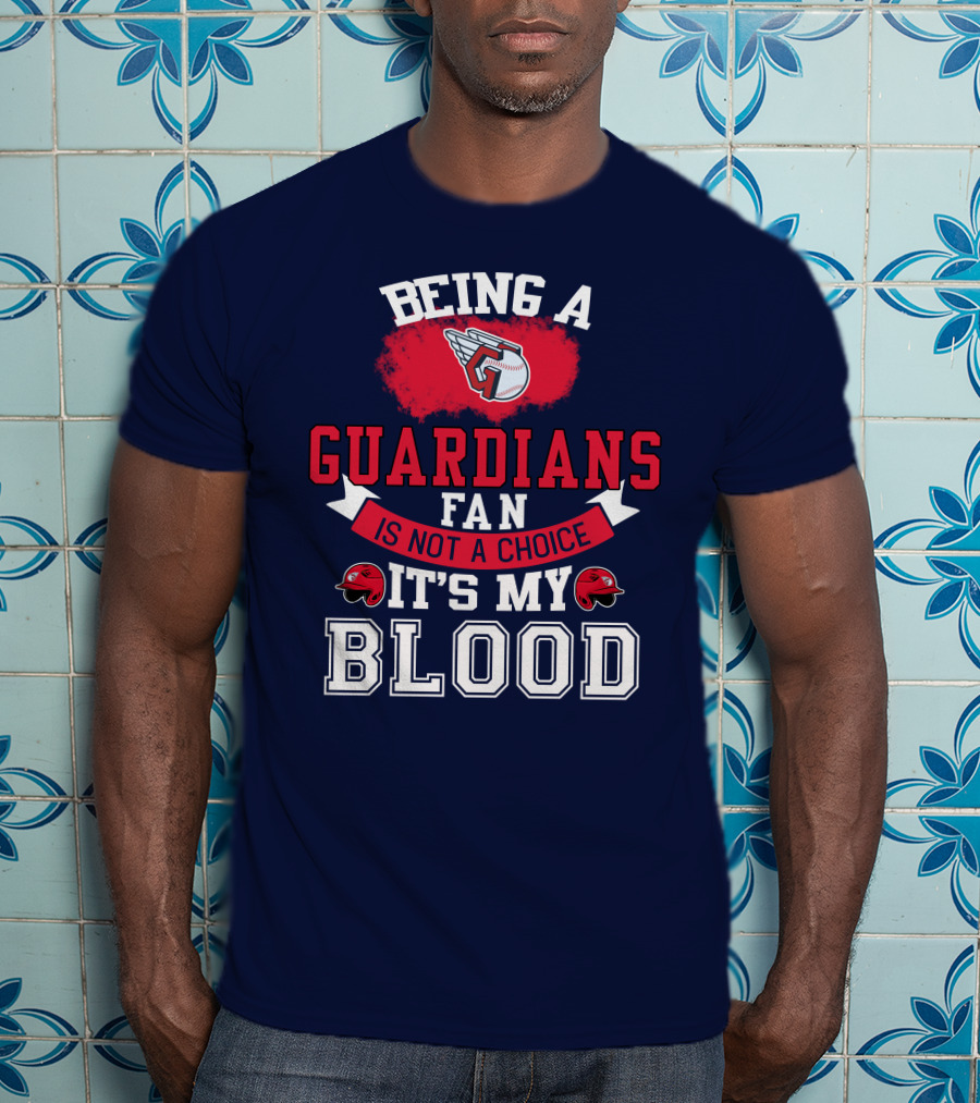Being A Guardians Fan Is Not A Choice It's My Blood T-Shirt