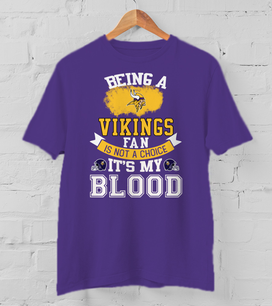 Minnesota Vikings Fan Blood Loyalty It's Not A Choice T-Shirt