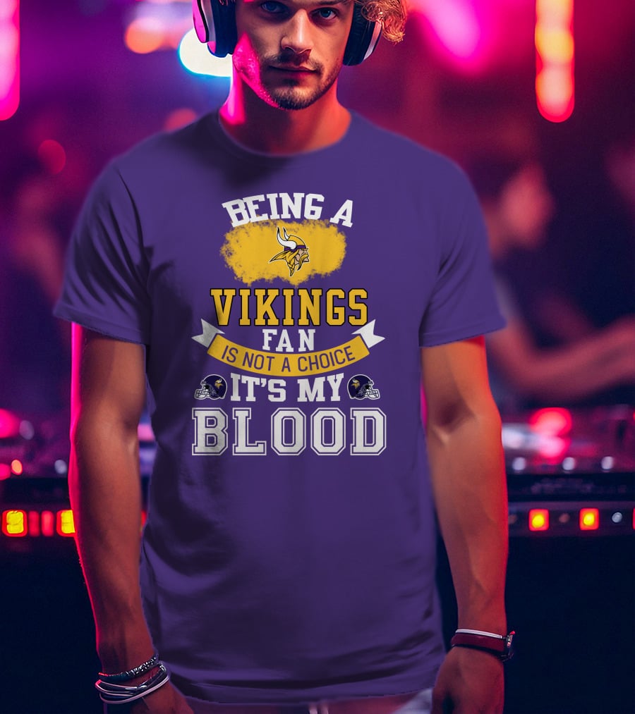 Minnesota Vikings Fan Blood Loyalty It's Not A Choice T-Shirt