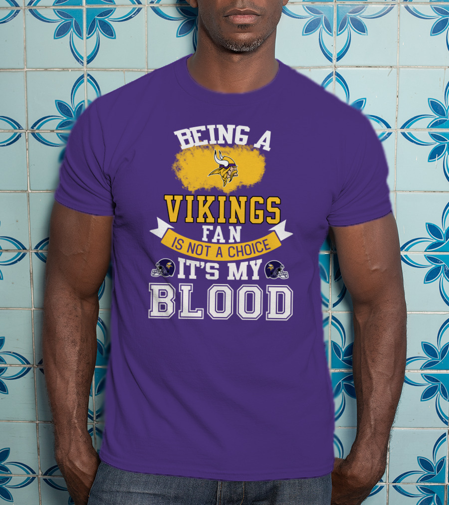Minnesota Vikings Fan Blood Loyalty It's Not A Choice T-Shirt