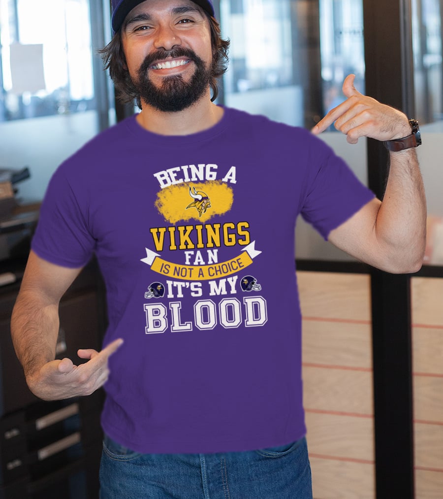 Minnesota Vikings Fan Blood Loyalty It's Not A Choice T-Shirt