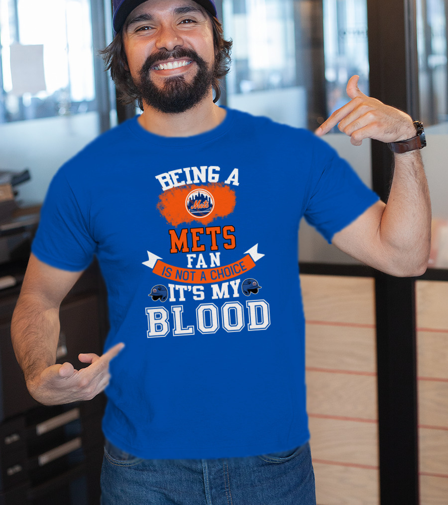 Being A Mets Fan Is Not A Choice It's My Blood New York Mets T-Shirt