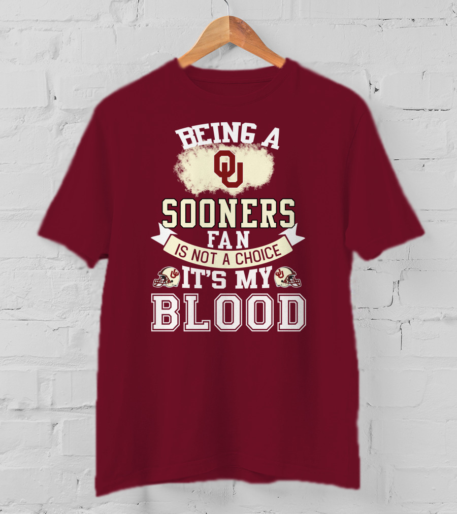 Being A Sooners Fan With Ou Helmets And It's My Blood T-Shirt