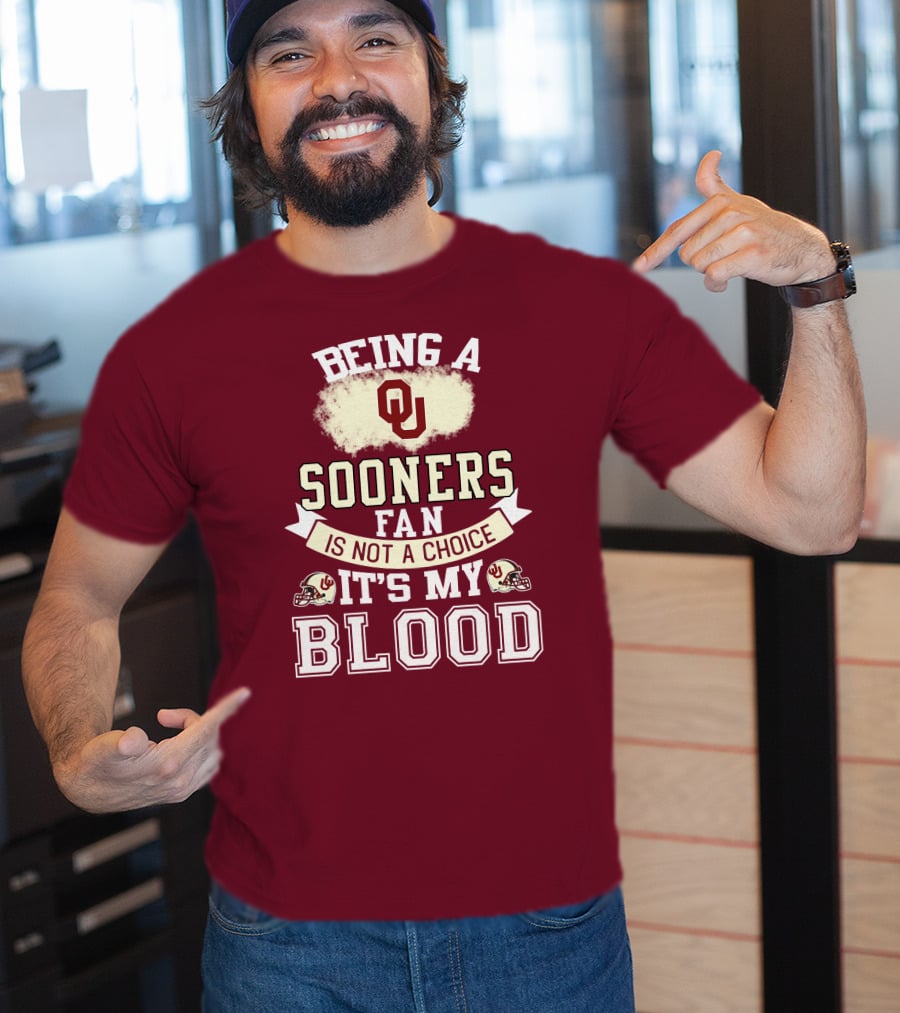 Being A Sooners Fan With Ou Helmets And It's My Blood T-Shirt