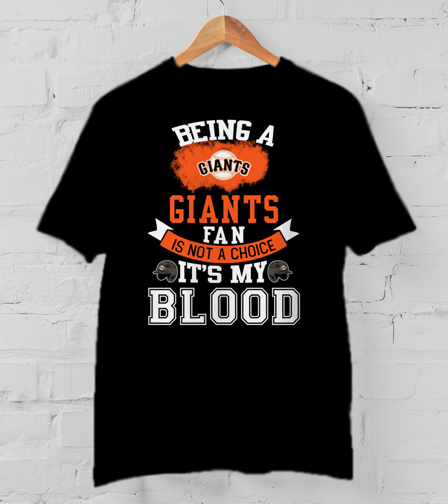 San Francisco Giants Fan Loyalty Runs Deep In The Blood T-Shirt