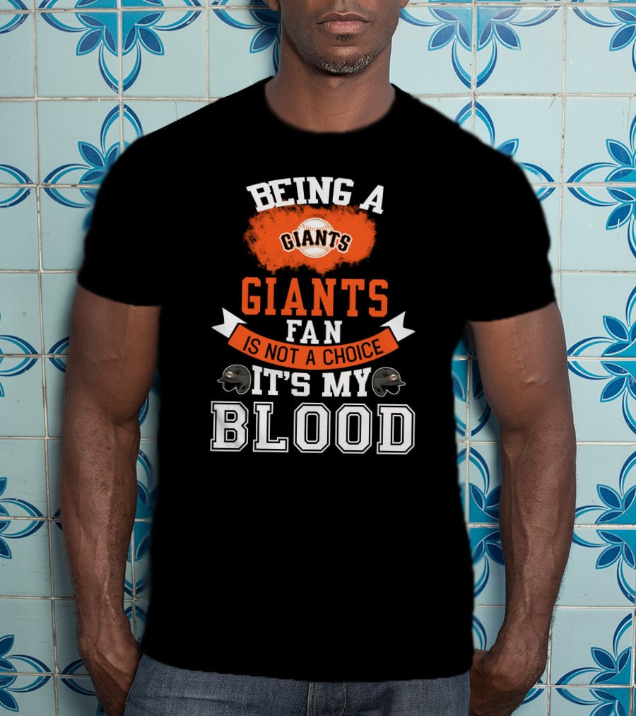 San Francisco Giants Fan Loyalty Runs Deep In The Blood T-Shirt