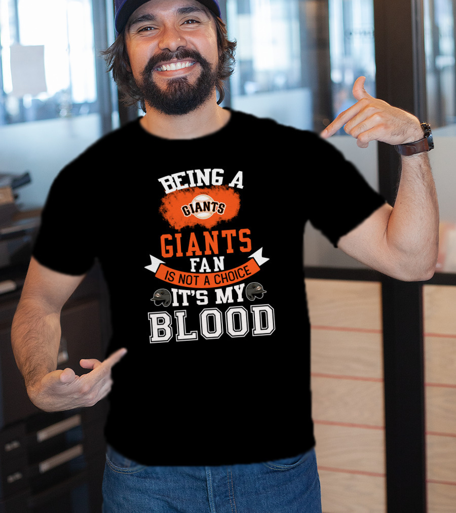 San Francisco Giants Fan Loyalty Runs Deep In The Blood T-Shirt
