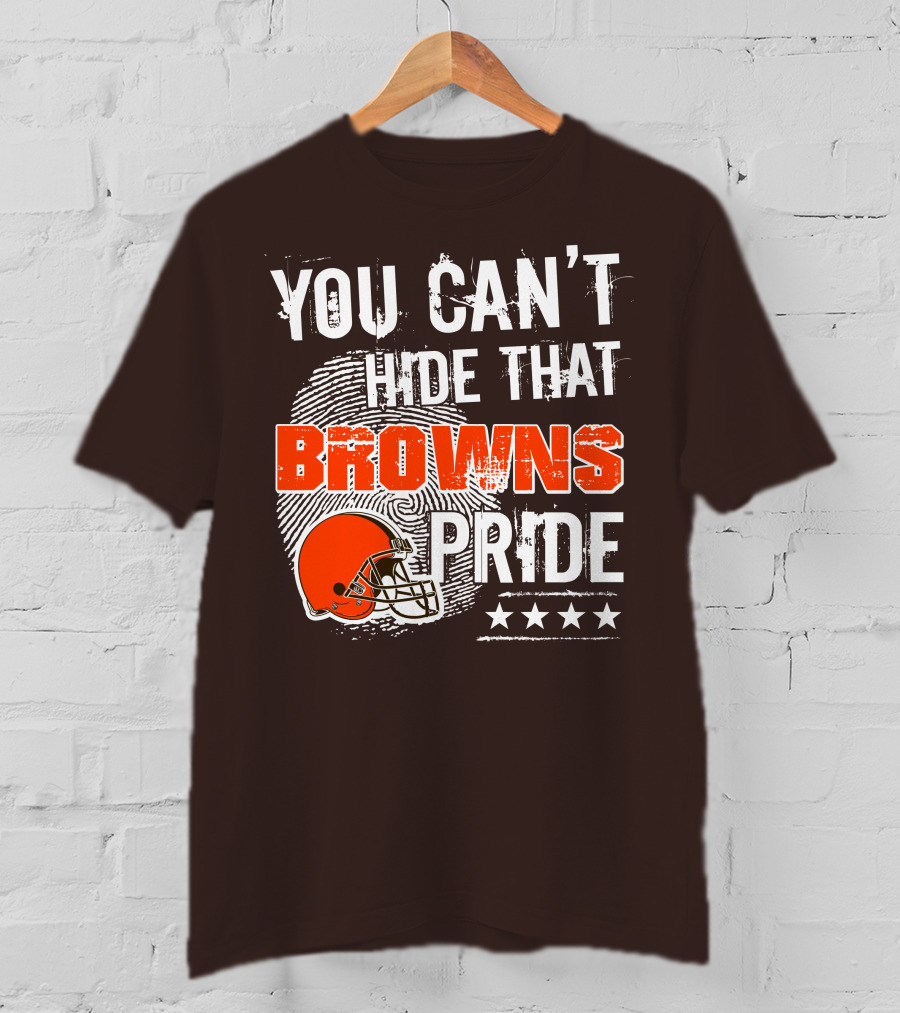 You Can't Hide That Browns Pride Cleveland Football Helmet And Stars T-Shirt