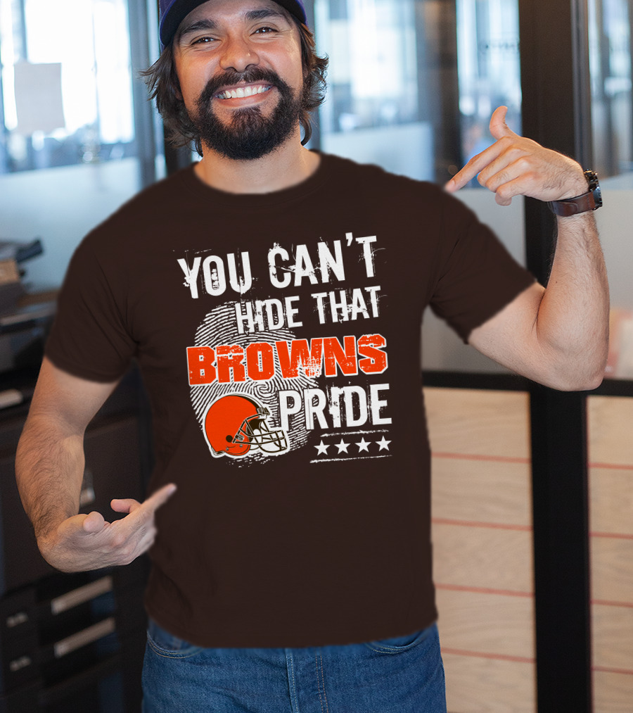 You Can't Hide That Browns Pride Cleveland Football Helmet And Stars T-Shirt