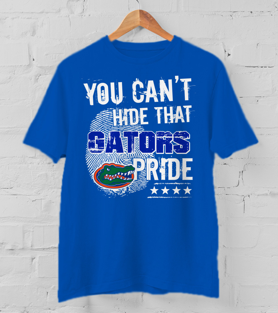 You Can't Hide That Gators Pride Florida Gators T-Shirt