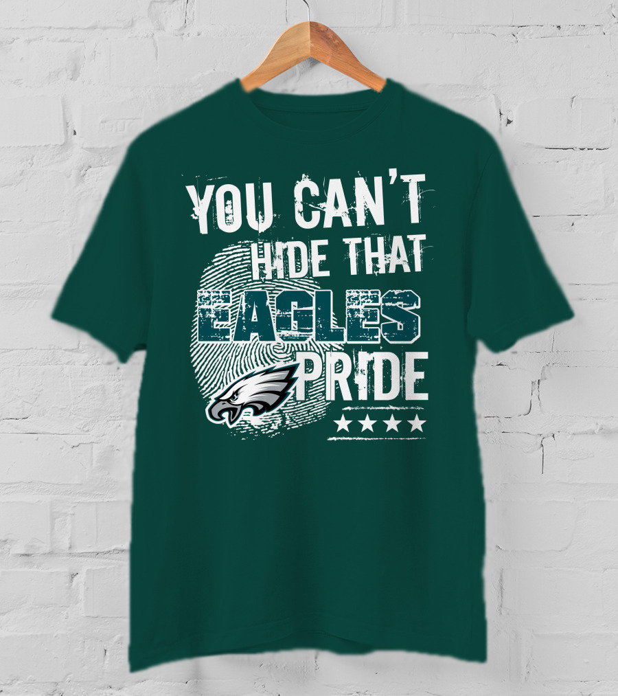 You Can't Hide That Eagles Pride Philadelphia Eagles Football Fan Support T-Shirt