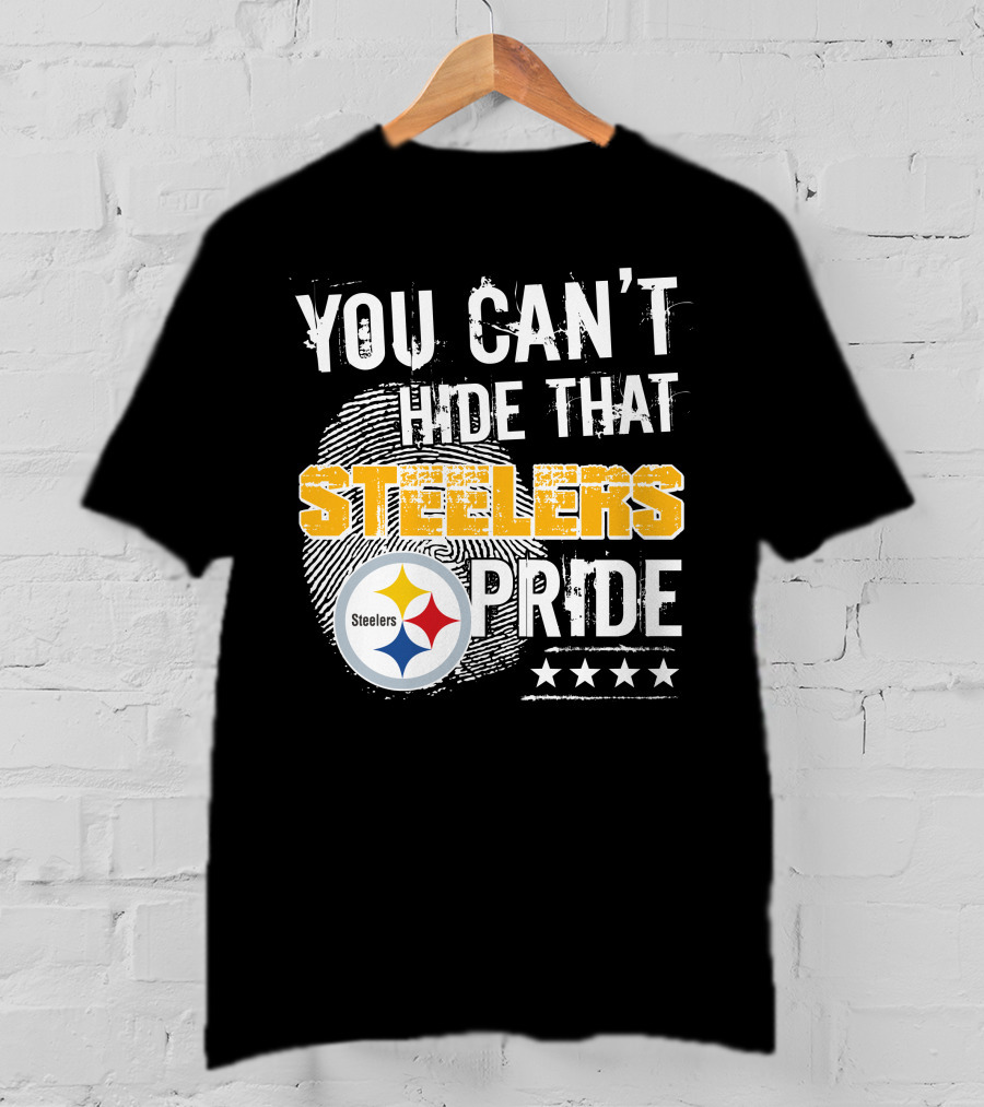 You Can't Hide That Steelers Pride Steelers Four Stars T-Shirt