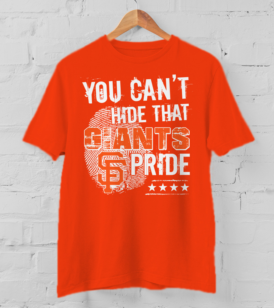You Can't Hide That San Francisco Giants Pride Stars T-Shirt