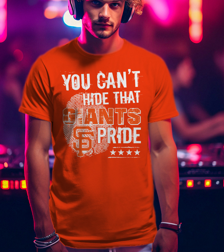 You Can't Hide That San Francisco Giants Pride Stars T-Shirt