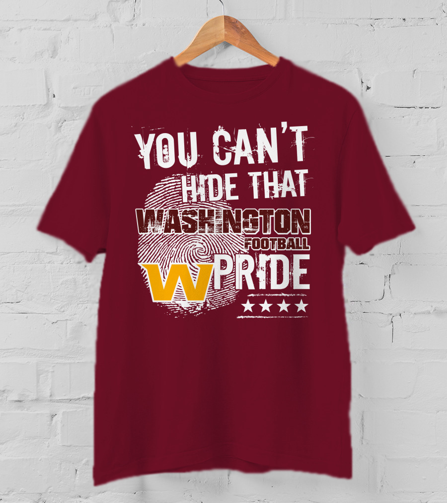 You Can't Hide That Washington Football Team W Pride Stars T-Shirt
