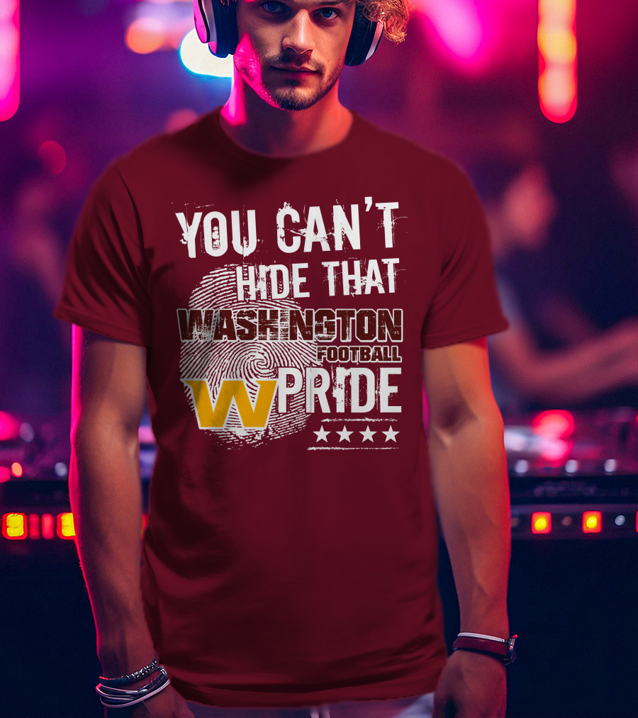 You Can't Hide That Washington Football Team W Pride Stars T-Shirt