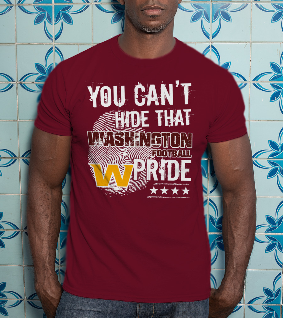 You Can't Hide That Washington Football Team W Pride Stars T-Shirt