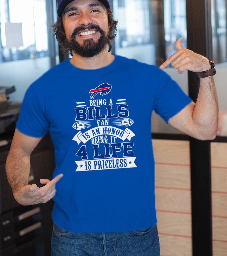 Being A Bills Fan Is An Honor 4 Life Is Priceless Buffalo Bills T-Shirt