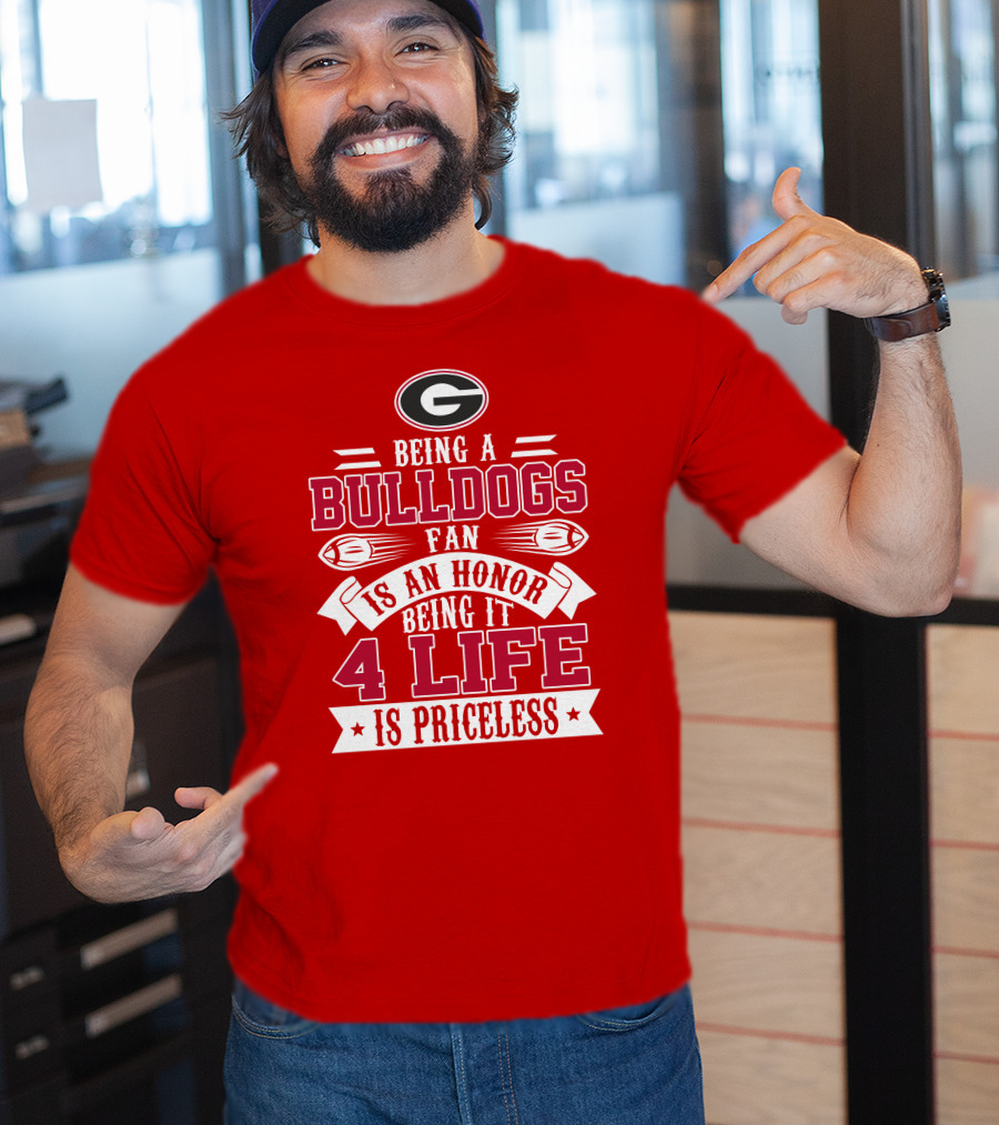 Georgia Bulldogs Fan Honor 4 Life Is Priceless T-Shirt