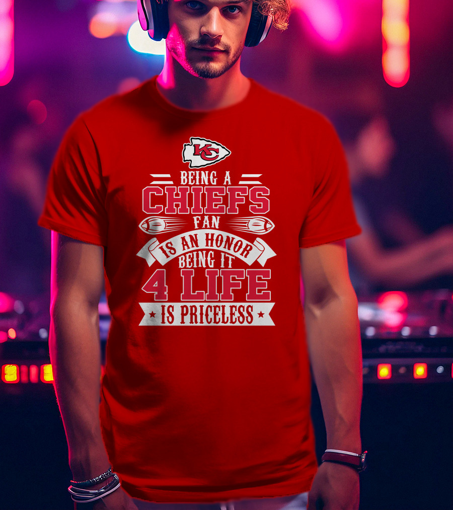 Kansas City Chiefs Fan Honor 4 Life Is Priceless T-Shirt