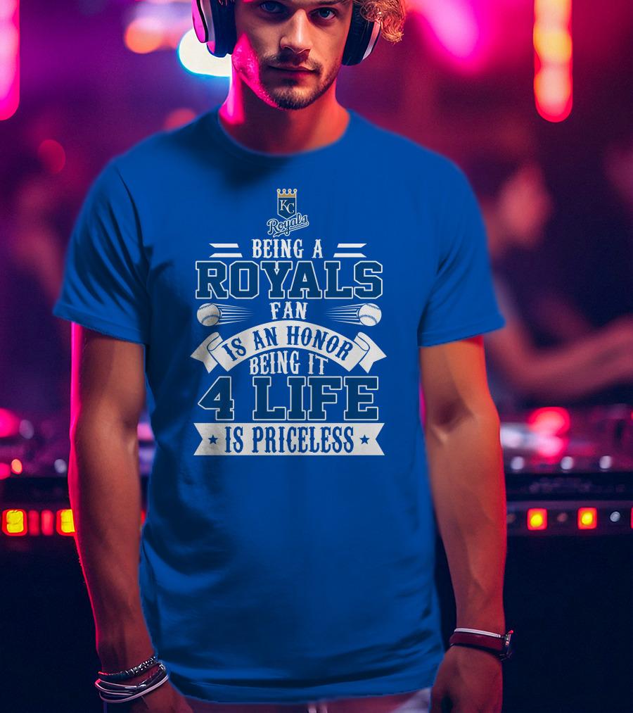 Kansas City Royals Fan 4 Life Is Priceless Honor T-Shirt