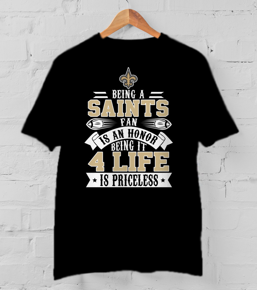 New Orleans Saints Fan Honor 4 Life Is Priceless T-Shirt