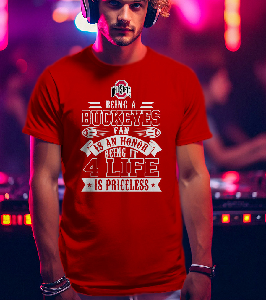 Ohio State Buckeyes Fan Being An Honor 4 Life Is Priceless T-Shirt