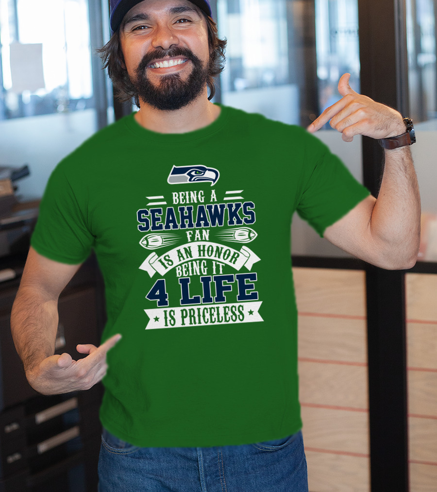 Being A Seattle Seahawks Fan Is An Honor 4 Life Is Priceless T-Shirt