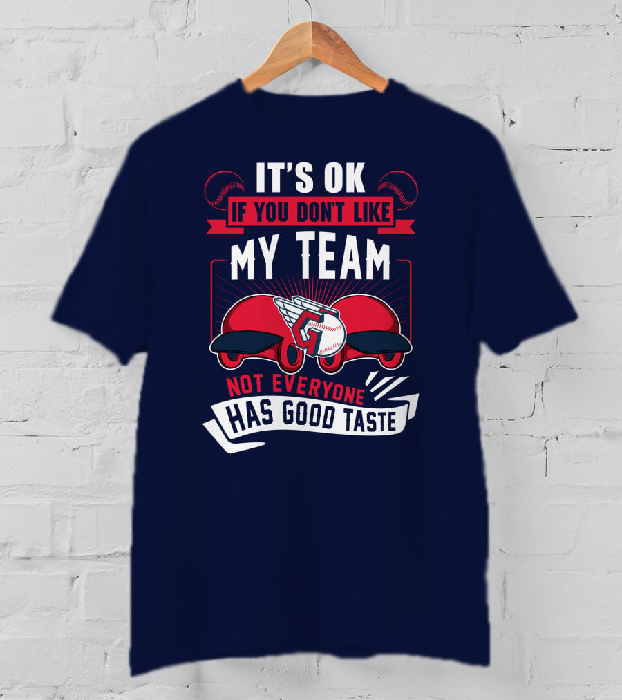 Cleveland Guardians It's Ok If You Don't Like My Team Not Everyone Has Good Taste T-Shirt