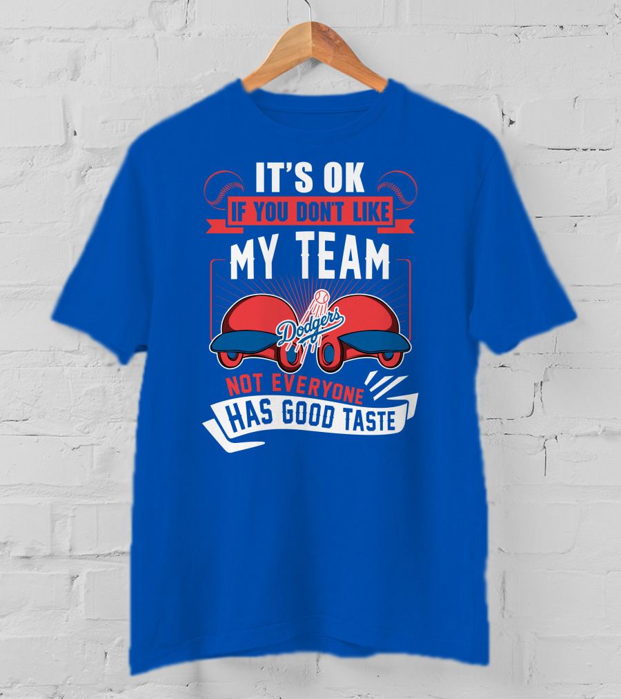 Los Angeles Dodgers My Team Not Everyone Has Good Taste T-Shirt
