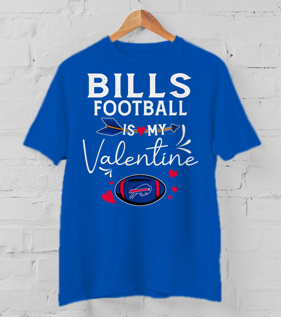 Bills Football Is My Valentine Buffalo Bills T-Shirt