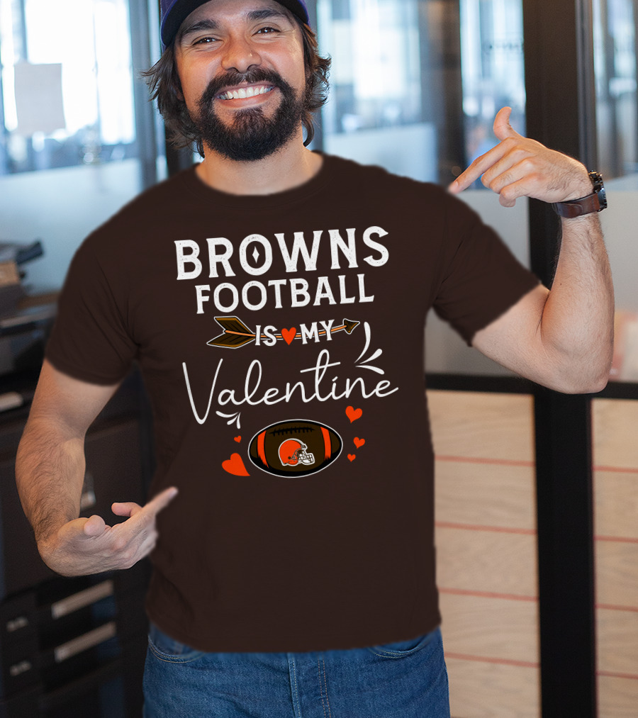Browns Football Is My Valentine T-Shirt
